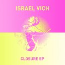 Israel Vich - Closure