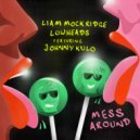 Liam Mockridge, Lowheads feat. Johnny Kulo - Mess Around (Live Mix)
