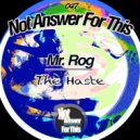 Mr. Rog - The Haste