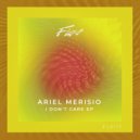 Ariel Merisio - I Don\'t Care (Original Mix)