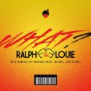 Ralph & Louie - What? (Thayana Valle Remix)
