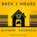 DJ Pierre, Supernova - Back 2 House (Alex Lucas Remix)