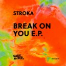 Stroka - Break on You (Original Mix)