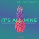 The Space Knights - It\'s All Mine (Original Mix)
