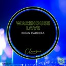 Brian Carrera - Warehouse Love (Original Mix)
