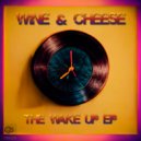 Wine & Cheese - Wake Up (Original Mix)