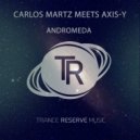 Carlos Martz meets AXIS-Y - Andromeda (Extended Mix)