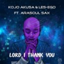 Kojo Akusa, Les-Ego, Arasoul Sax - Lord I Thank You (Your Glory) (Original Mix)