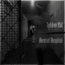 Tekkno Kid - Mental Hospital