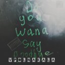 VPOLNAKALA - Do you wana say goodbye ()