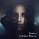 TimeRay - Forbidden Thinking (Original Mix)