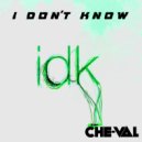 Che-Val & Kenny Cash - I don\'t know ()