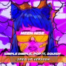 MEEN NISE - Simple Dimple, Pop It, Squish (Sped Up)