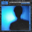 dj tani & FEL!X & Anna-Sophia Henry - Haunted (Original Mix)