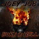 Joey Job - Burn In Hell ()