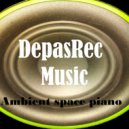 DepasRec - Ambient space piano ()