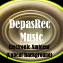 DepasRec - Electronic Ambient (Upbeat Background)
