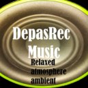 DepasRec - Relaxed atmosphere ambient