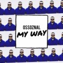 OSSOZNAL - My Way (Original Mix)