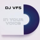 DJ VFS - In your voice ()