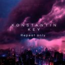 KONSTANTIN KEY - Repeat only (Original Mix)