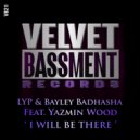LYP & Bayley Badhasha Feat Yazmin Wood - I Will Be There