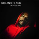 Roland Clark - Ordinary Man