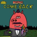 BUSSPASS - Come Back (Original Mix)