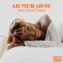Ah-Mer-Ah-Su - Carry (I Don\'t Wanna) (Boy Pussy\'s Juicy Beats)