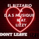 El Bizzario & D.A.S Musique Feat. Lizzy - Don\'t Leave (Private Yano Mix)