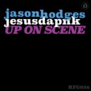 Jason Hodges, Jesusdapnk - Up On Scene