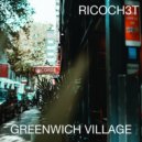 Ricoch3t - Greenwich Village (Original Mix)