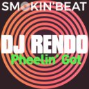 DJ Rendo - Pheelin' Got