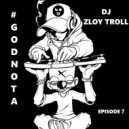 DJ Zloy Troll - #GODNOTA #7 ()
