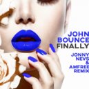 John Bounce - Finally (Jonny Nevs & Amfree Remix)