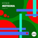 KDSK8 - Meteora (Original Mix)