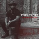 John Crowe - Love Is Everything ()