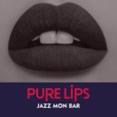 Jazz Mon Bar - Pure Lips