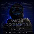 Kenneth Spellman - Cave Dwellers Party