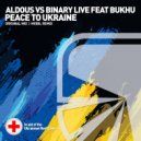 Aldous vs BINARY Live feat Bukhu - Peace to Ukraine (Original Mix)