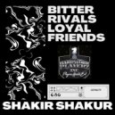 Shakir Shakur - Bitter Rivals Loyal Friends ()