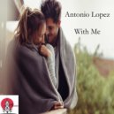 Antonio Lopez - With Me (Original Mix)