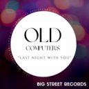 Old Computers - Last night with you ()