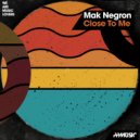 Mak Negron - Close To Me (Original Mix)
