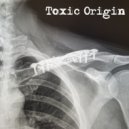 Toxic Origin - Get To You