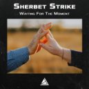 Sherbet Strike - Waiting for the moment ()