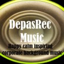 DepasRec - Happy calm inspiring corporate background music ()