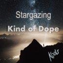 Kind Of Dope - Star Gazing