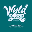 DJ Matt Reid - I\'ve Got A Feeling (Original Mix)