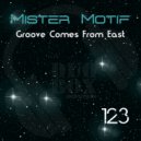 Mister Motif - Groove Comes From East ()